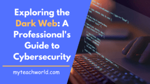 Exploring the Dark Web: A Professional's Guide to Cybersecurity