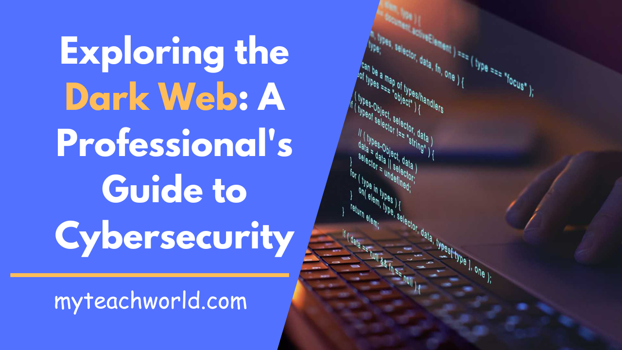 Dark Web Exploration: A Professional's Guide to Cybersecurity
